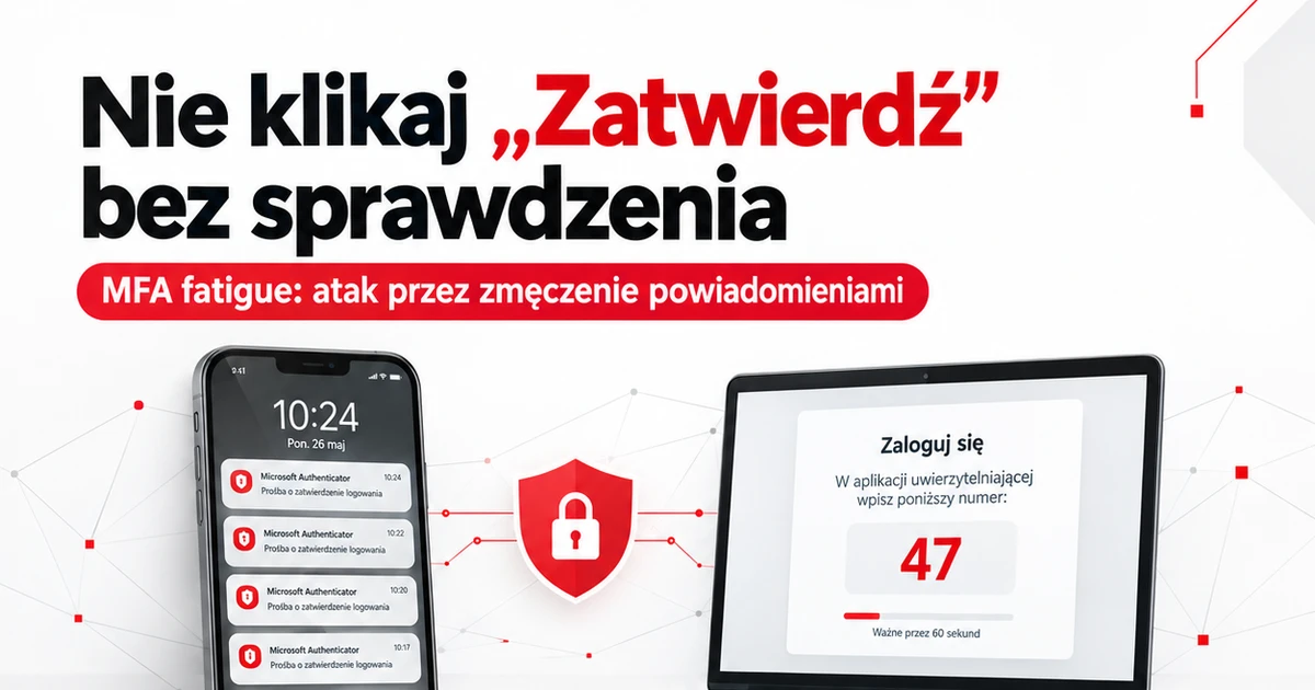 MFA fatigue – nie klikaj Zatwierdź bez sprawdzenia
